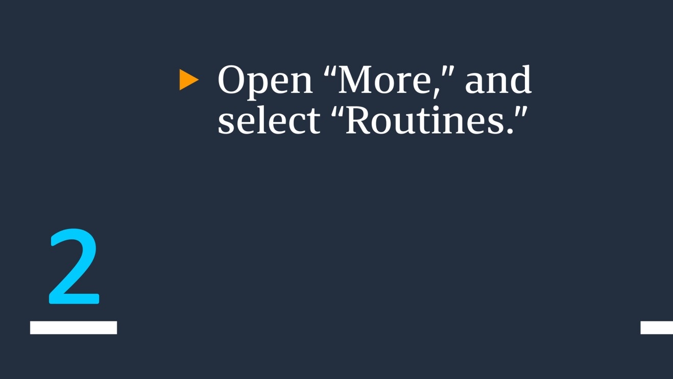 Click "Open 'More' and select 'Routines.'"