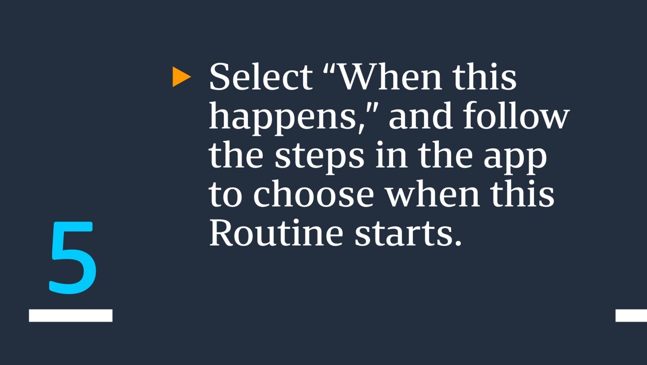 Text saying "Select 'When this happens,' and follow the steps in the app to choose when this Routine starts"